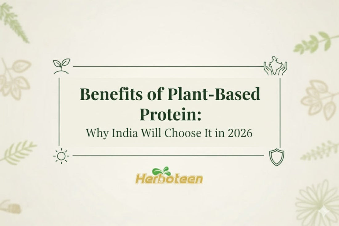 Benefits of Plant-Based Protein: Why India Will Choose It in 2026