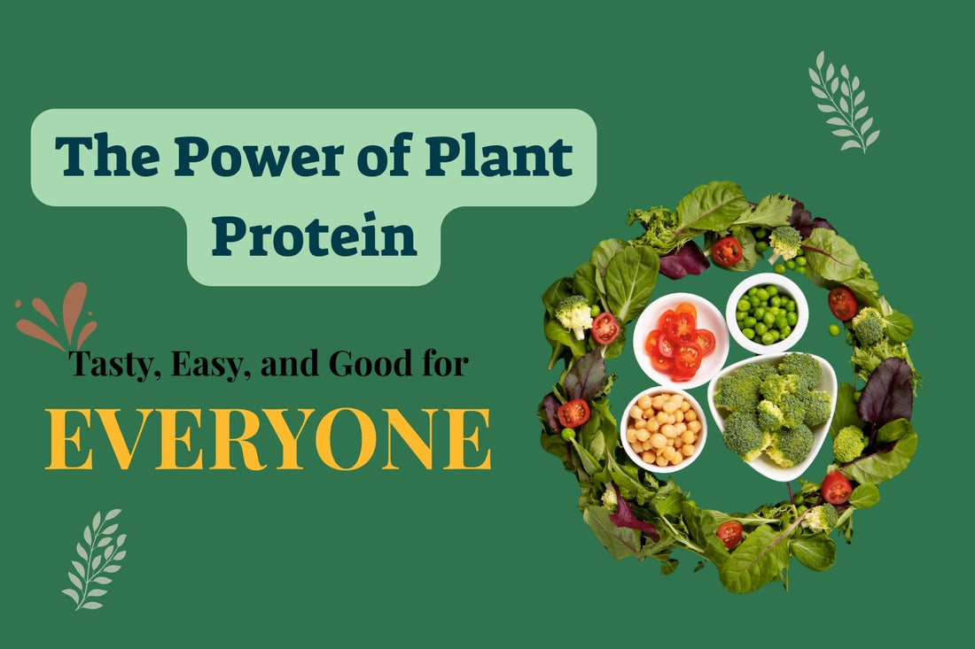 The Power of Plant Protein: Tasty, Easy, and Good for Everyone
